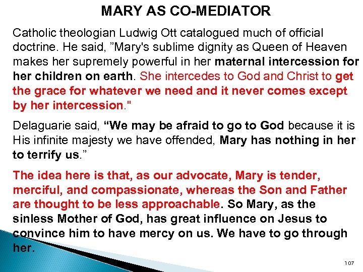 MARY AS CO-MEDIATOR Catholic theologian Ludwig Ott catalogued much of official doctrine. He said,