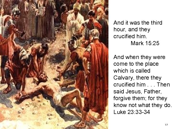 And it was the third hour, and they crucified him. Mark 15: 25 And