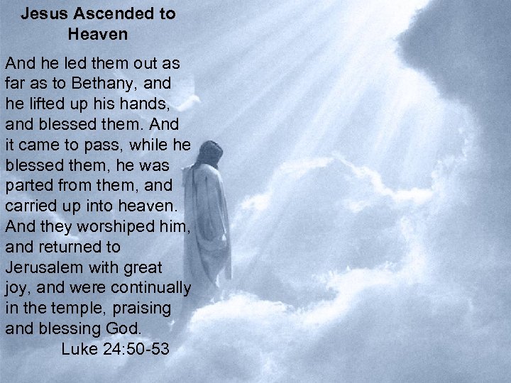 Jesus Ascended to Heaven And he led. Heaven as them out far as to