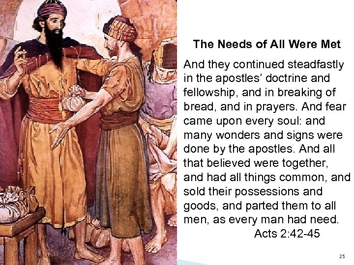 The Needs of All Were Met And they continued steadfastly in the apostles’ doctrine