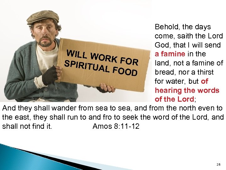 Behold, the days come, saith the Lord God, that I will send WILL W