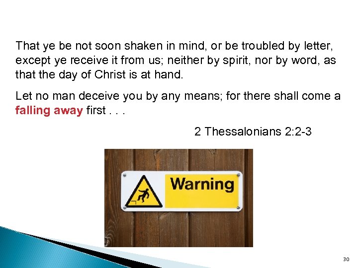 That ye be not soon shaken in mind, or be troubled by letter, except