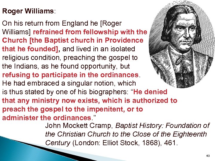 Roger Williams: On his return from England he [Roger Williams] refrained from fellowship with