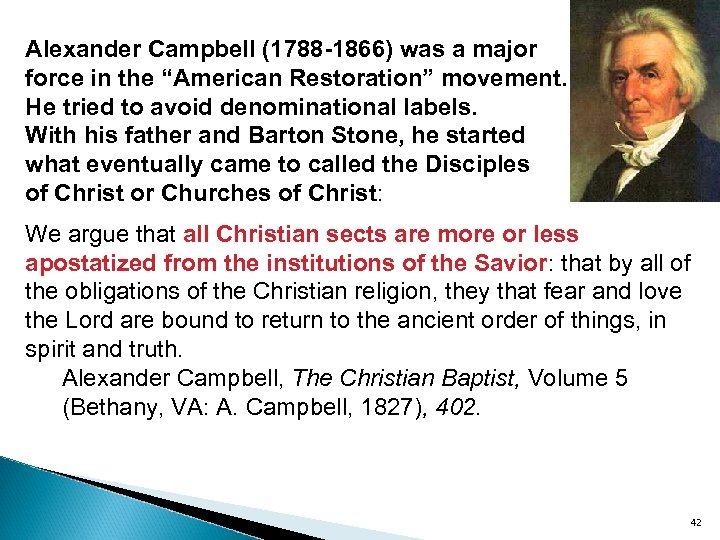 Alexander Campbell (1788 -1866) was a major force in the “American Restoration” movement. He
