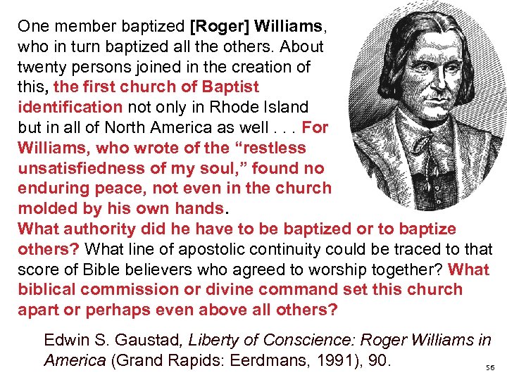 One member baptized [Roger] Williams, who in turn baptized all the others. About twenty