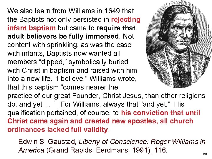 We also learn from Williams in 1649 that the Baptists not only persisted in