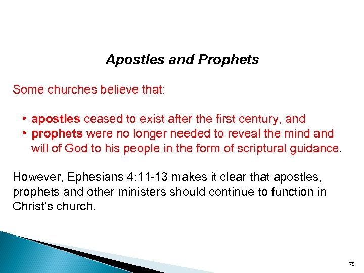 Apostles and Prophets Some churches believe that: • apostles ceased to exist after the