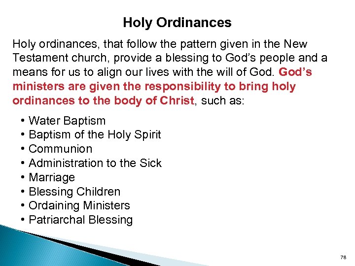 Holy Ordinances Holy ordinances, that follow the pattern given in the New Testament church,