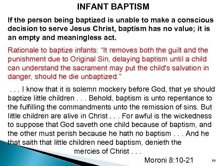 INFANT BAPTISM If the person being baptized is unable to make a conscious decision