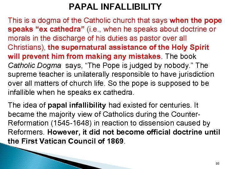 PAPAL INFALLIBILITY This is a dogma of the Catholic church that says when the