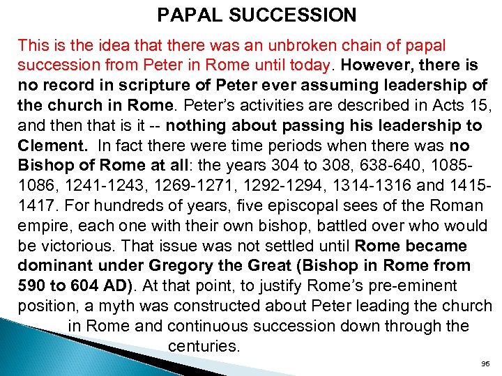 PAPAL SUCCESSION This is the idea that there was an unbroken chain of papal