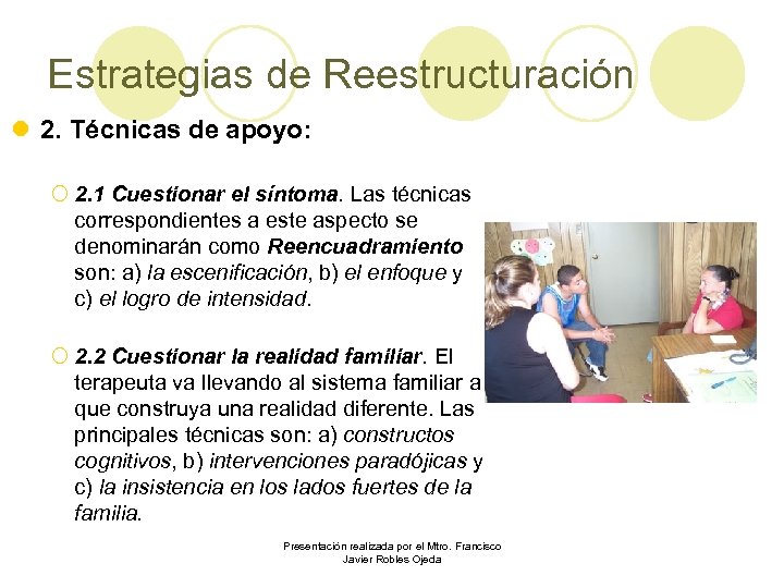 Estrategias de Reestructuración l 2. Técnicas de apoyo: ¡ 2. 1 Cuestionar el síntoma.