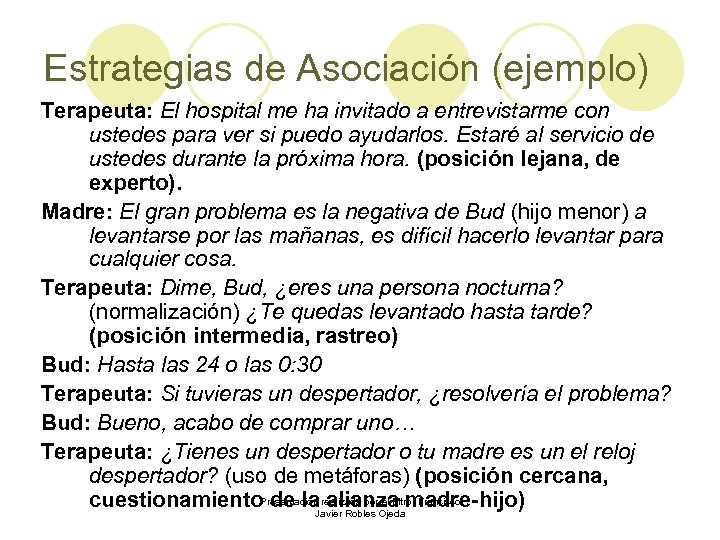 Estrategias de Asociación (ejemplo) Terapeuta: El hospital me ha invitado a entrevistarme con ustedes