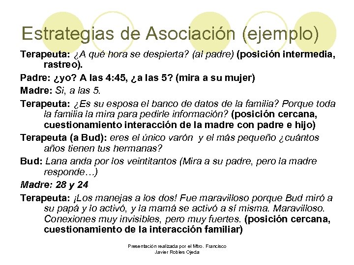 Estrategias de Asociación (ejemplo) Terapeuta: ¿A qué hora se despierta? (al padre) (posición intermedia,