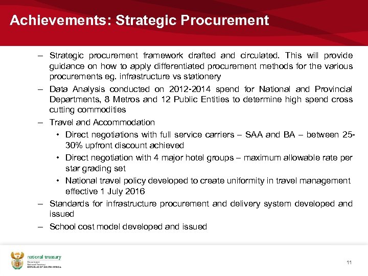 Achievements: Strategic Procurement – Strategic procurement framework drafted and circulated. This will provide guidance