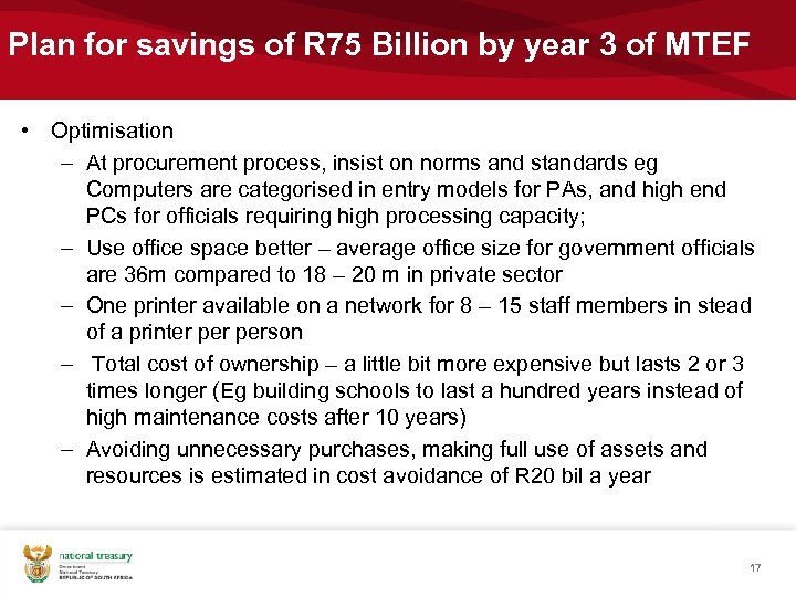 Plan for savings of R 75 Billion by year 3 of MTEF • Optimisation