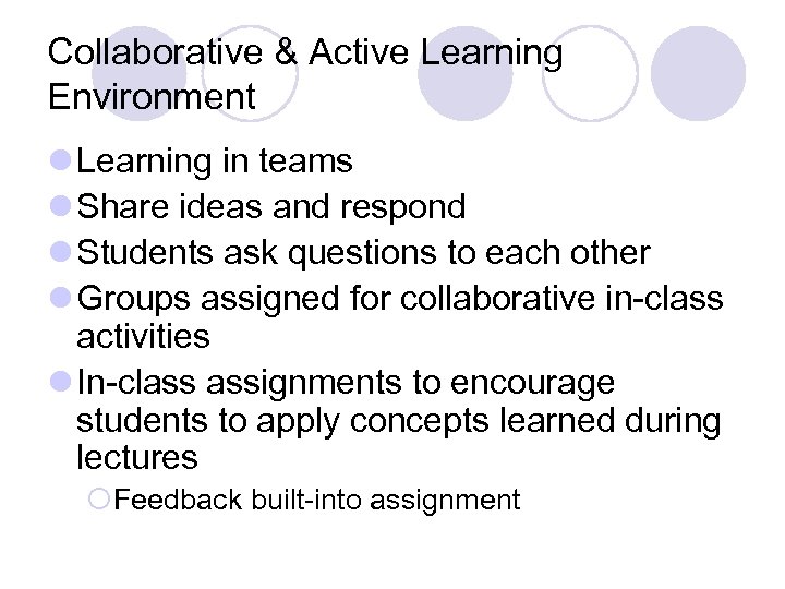 Collaborative & Active Learning Environment l Learning in teams l Share ideas and respond