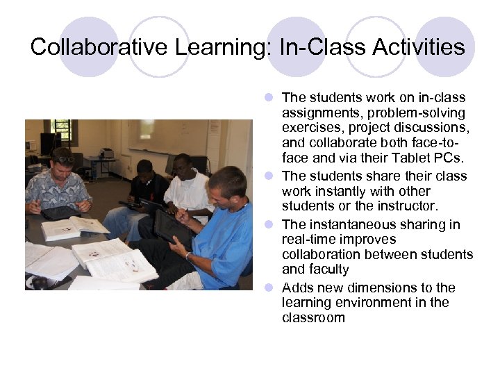 Collaborative Learning: In-Class Activities l The students work on in-class assignments, problem-solving exercises, project