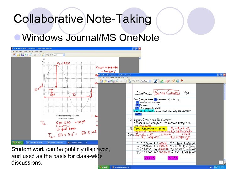 Collaborative Note-Taking l Windows Journal/MS One. Note Student work can be publicly displayed, and