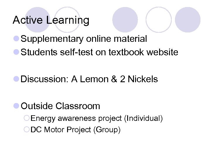 Active Learning l Supplementary online material l Students self-test on textbook website l Discussion: