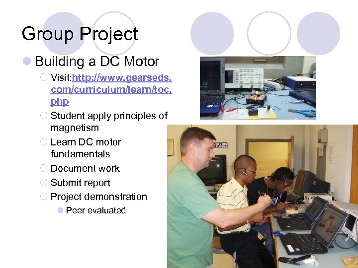 Group Project l Building a DC Motor ¡ Visit: http: //www. gearseds. com/curriculum/learn/toc. php