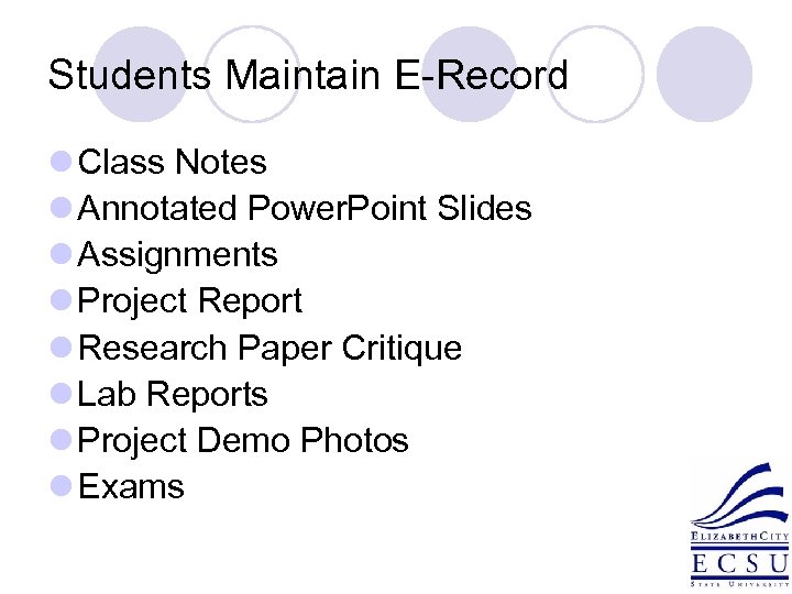 Students Maintain E-Record l Class Notes l Annotated Power. Point Slides l Assignments l
