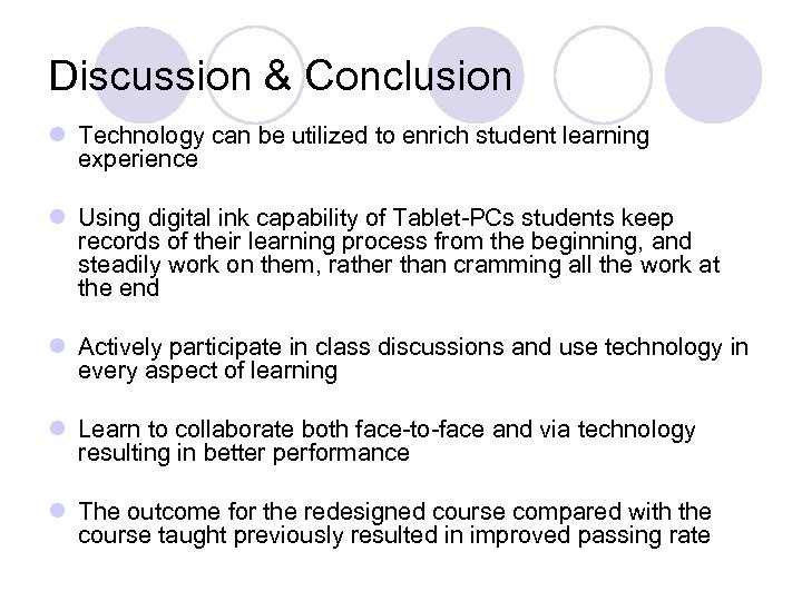 Discussion & Conclusion l Technology can be utilized to enrich student learning experience l
