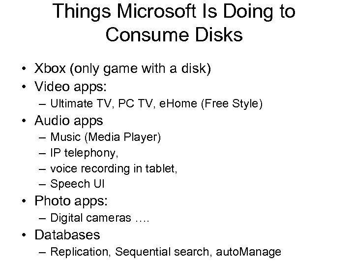 Things Microsoft Is Doing to Consume Disks • Xbox (only game with a disk)