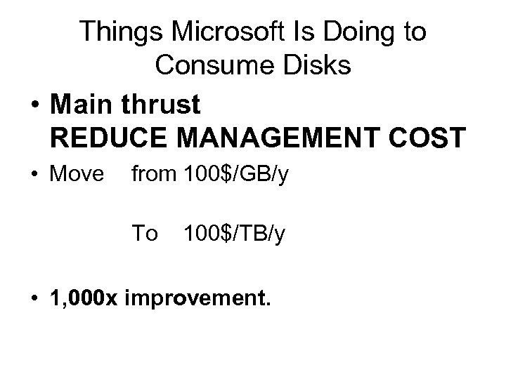 Things Microsoft Is Doing to Consume Disks • Main thrust REDUCE MANAGEMENT COST •