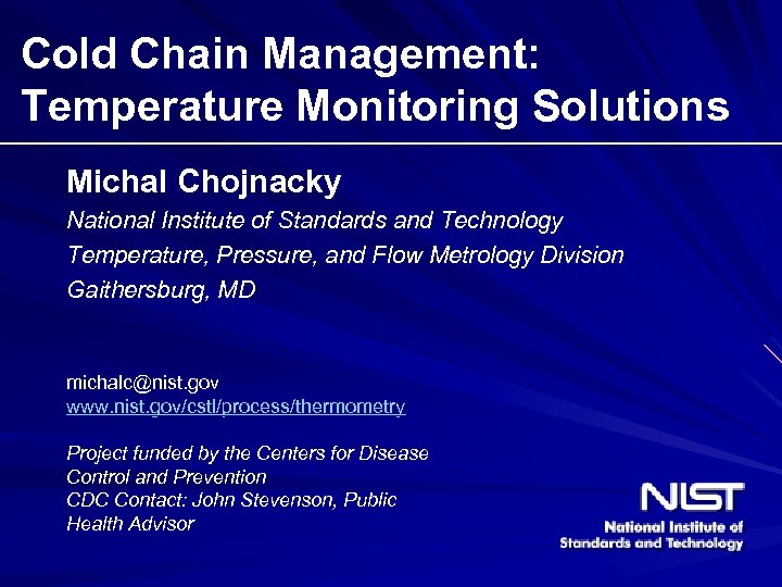 Cold Chain Management: Temperature Monitoring Solutions Michal Chojnacky National Institute of Standards and Technology