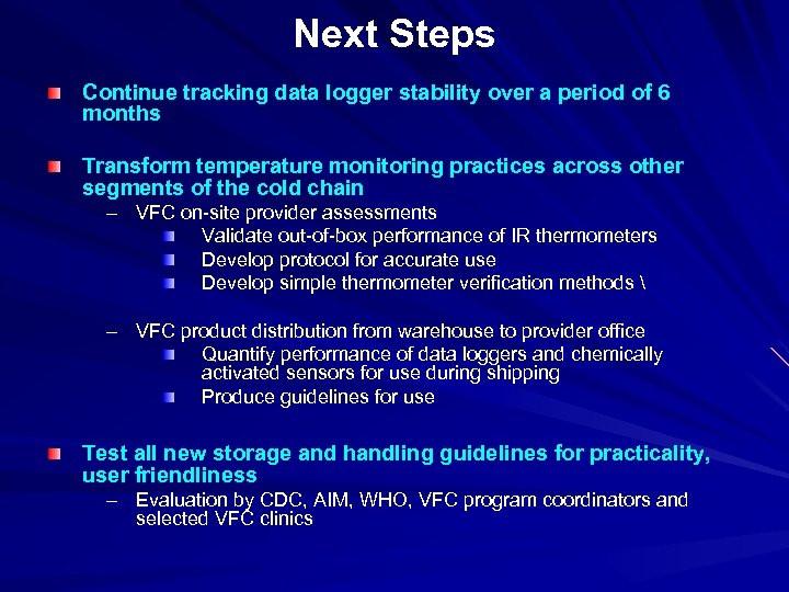 Next Steps Continue tracking data logger stability over a period of 6 months Transform