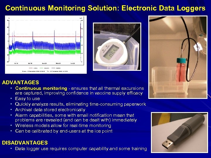 Continuous Monitoring Solution: Electronic Data Loggers ADVANTAGES • Continuous monitoring - ensures that all