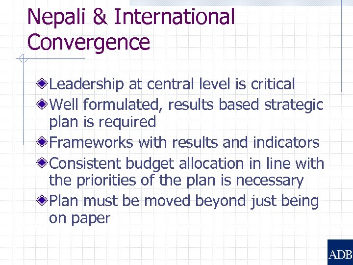 Nepali & International Convergence Leadership at central level is critical Well formulated, results based