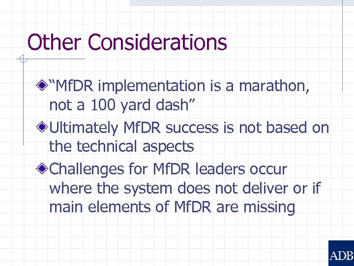 Other Considerations “Mf. DR implementation is a marathon, not a 100 yard dash” Ultimately