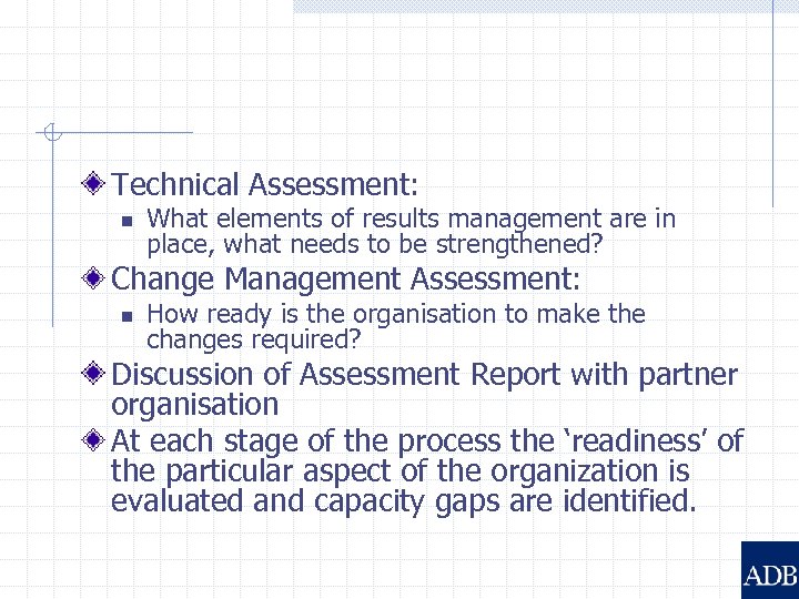 Technical Assessment: n What elements of results management are in place, what needs to