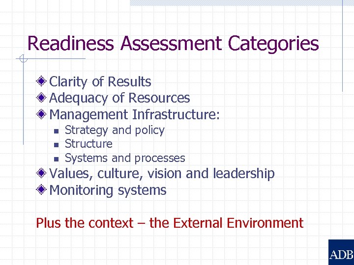 Readiness Assessment Categories Clarity of Results Adequacy of Resources Management Infrastructure: n n n
