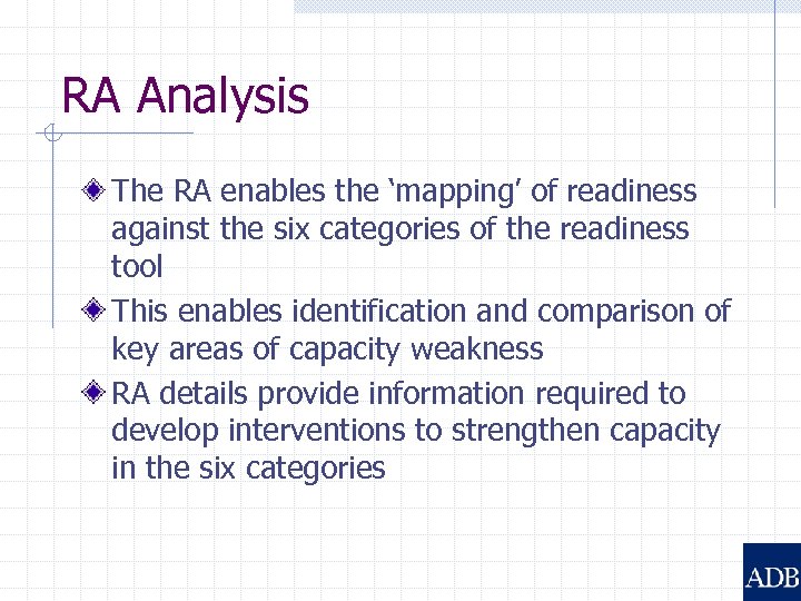 RA Analysis The RA enables the ‘mapping’ of readiness against the six categories of