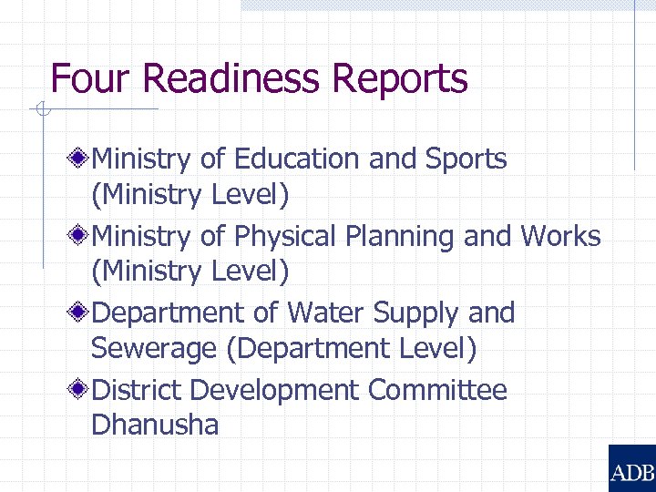 Four Readiness Reports Ministry of Education and Sports (Ministry Level) Ministry of Physical Planning