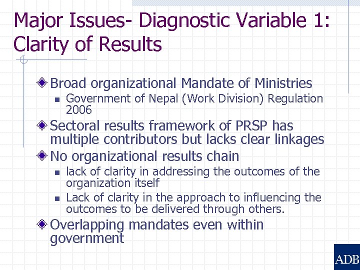 Major Issues- Diagnostic Variable 1: Clarity of Results Broad organizational Mandate of Ministries n