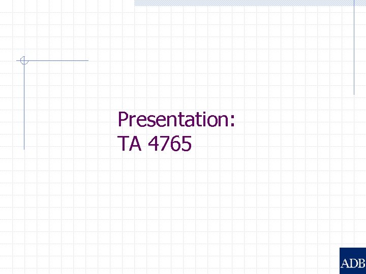 Presentation: TA 4765 