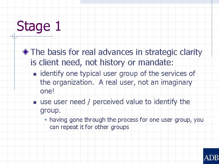 Stage 1 The basis for real advances in strategic clarity is client need, not