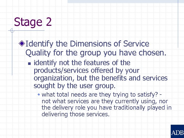 Stage 2 Identify the Dimensions of Service Quality for the group you have chosen.