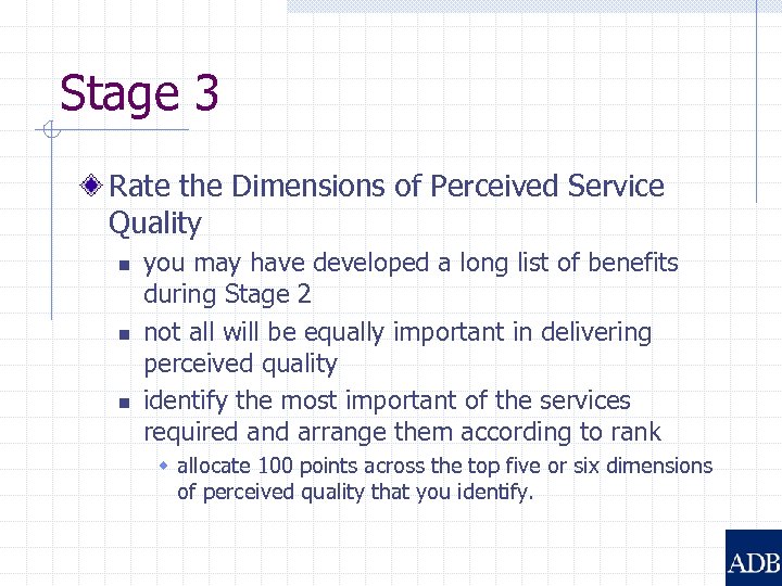 Stage 3 Rate the Dimensions of Perceived Service Quality n n n you may
