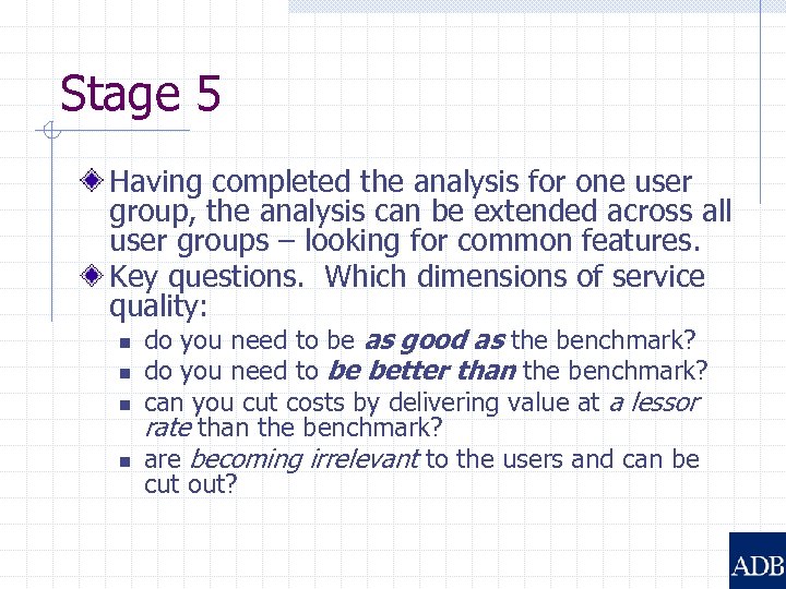 Stage 5 Having completed the analysis for one user group, the analysis can be