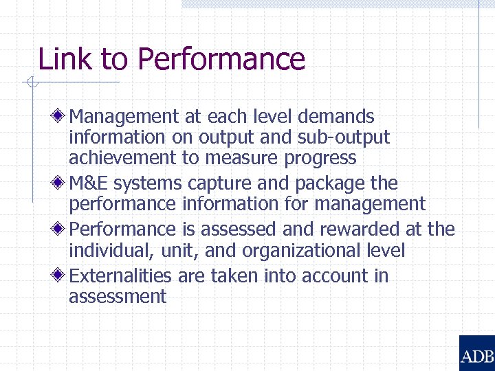 Link to Performance Management at each level demands information on output and sub-output achievement