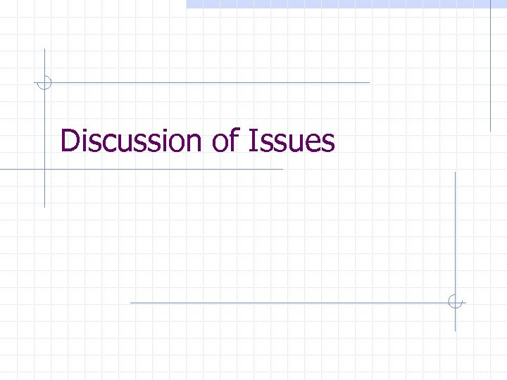 Discussion of Issues 