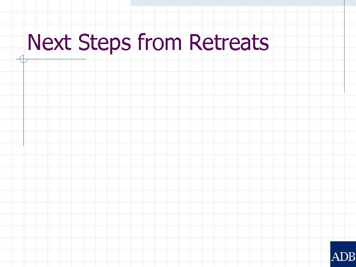 Next Steps from Retreats 