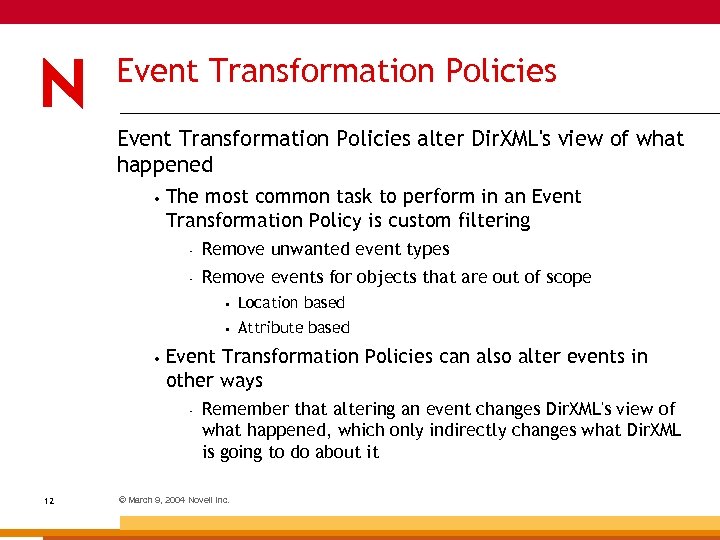 Event Transformation Policies alter Dir. XML's view of what happened • The most common