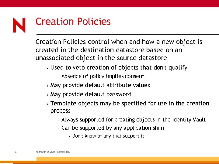 Creation Policies control when and how a new object is created in the destination