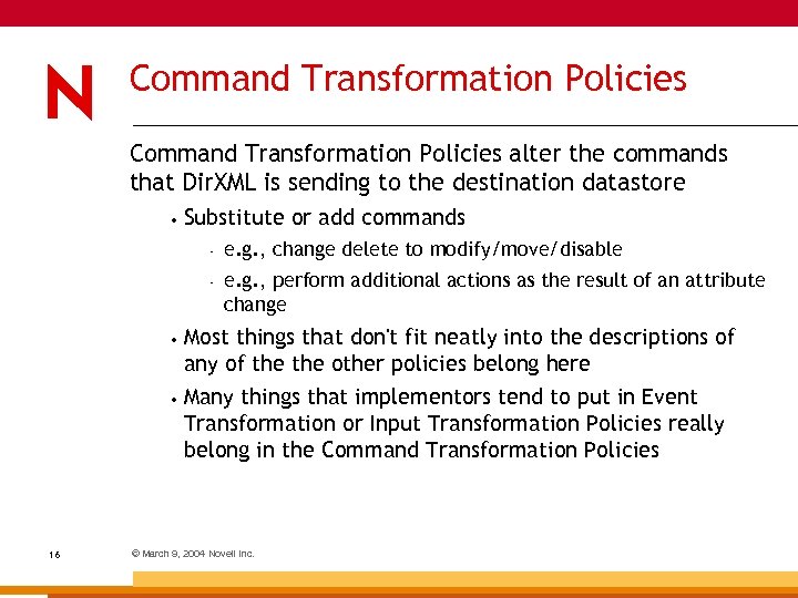 Command Transformation Policies alter the commands that Dir. XML is sending to the destination